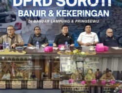 DPRD Soroti Permasalahan Banjir dan Kekeringan di Lampung